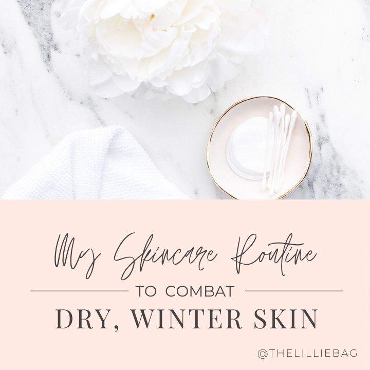 skincare routine | winter skin beauty favorites | self care | beauty routine | the lillie bag
